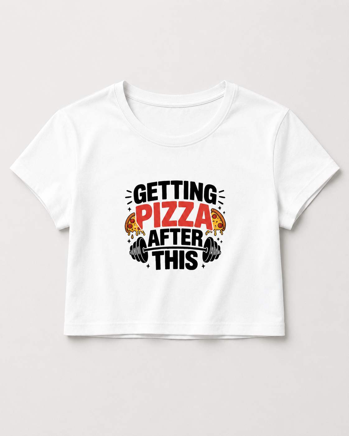 GETTING PIZAA AFTER GYM - Round Neck Crop Top