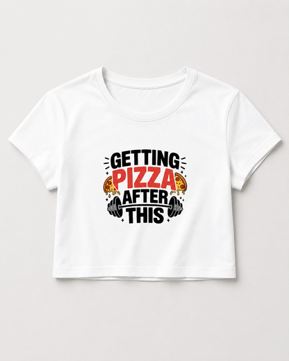 GETTING PIZAA AFTER GYM - Round Neck Crop Top