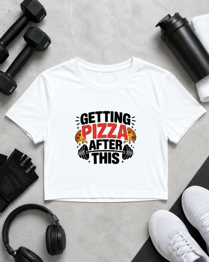 GETTING PIZAA AFTER GYM - Round Neck Crop Top