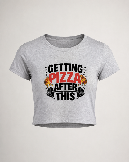 GETTING PIZAA AFTER GYM - Round Neck Crop Top