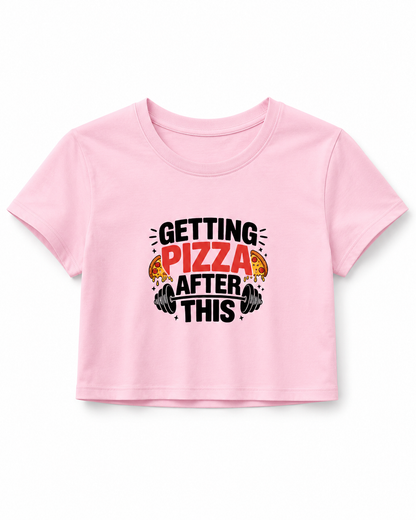 GETTING PIZAA AFTER GYM - Round Neck Crop Top
