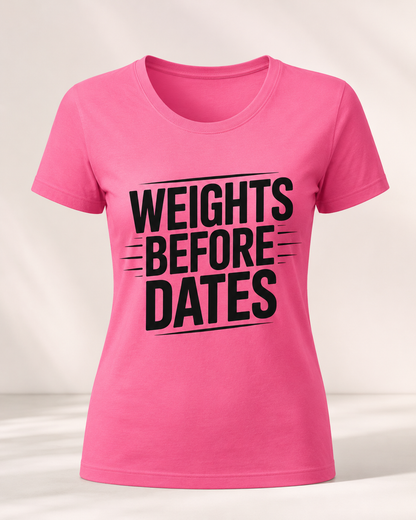 WEIGHTS BEFORE DATES - Round Neck Women's  T-Shirt