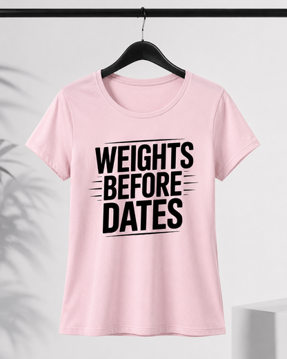 WEIGHTS BEFORE DATES - Round Neck Women's  T-Shirt