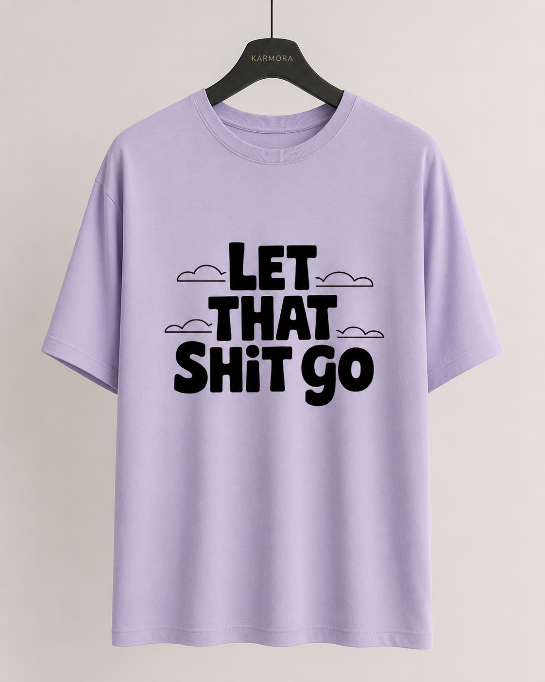 LET THAT SHIT GO - Unisex Oversized T-Shirt