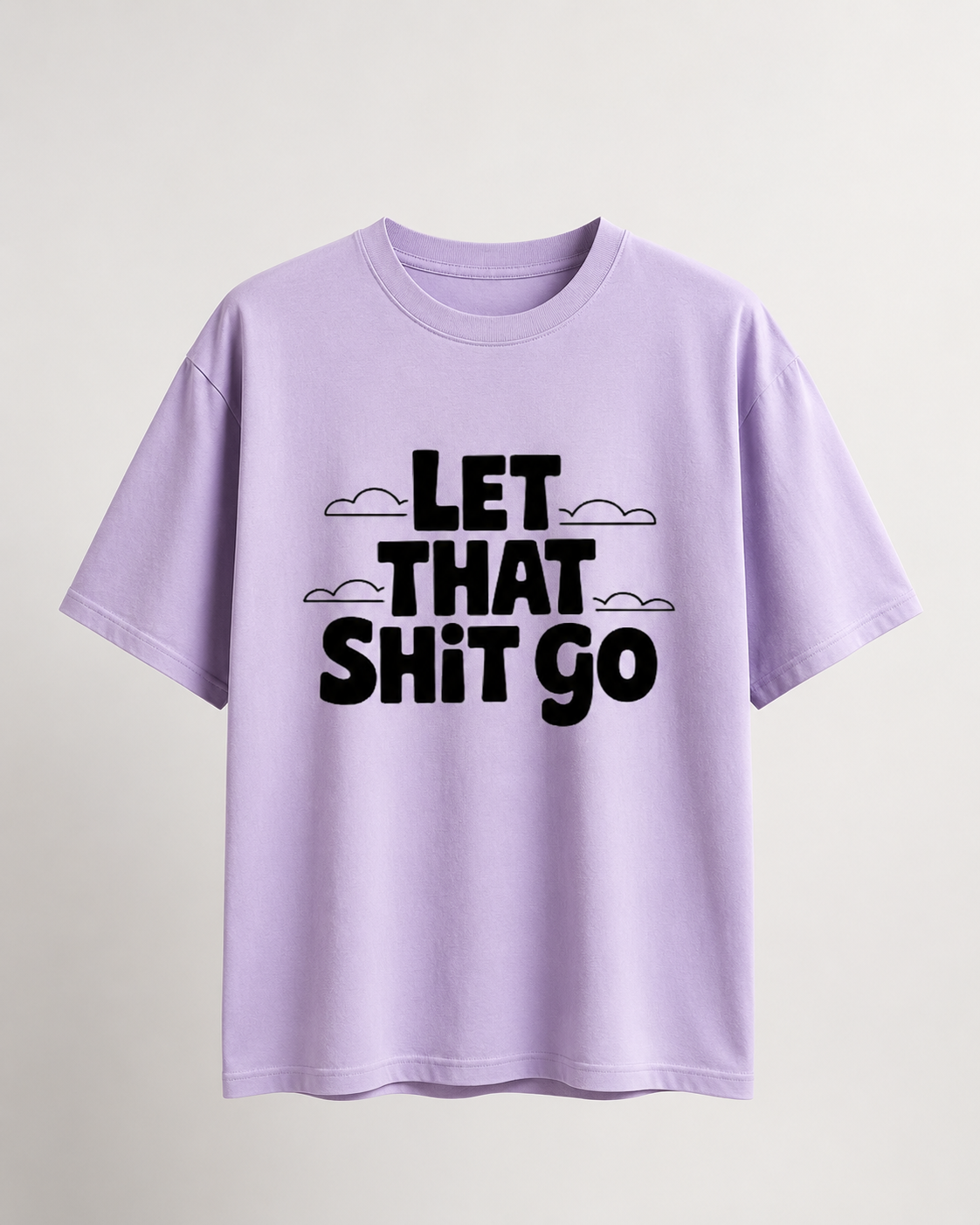 LET THAT SHIT GO - Unisex Oversized T-Shirt