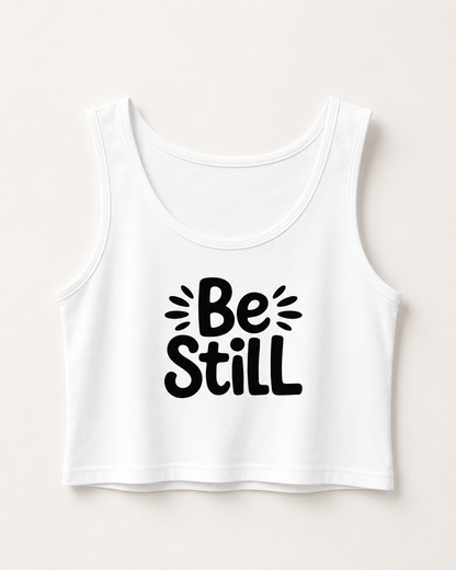 BE STILL - Crop Tank